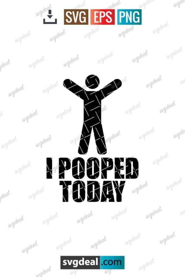 I Pooped Today Svg