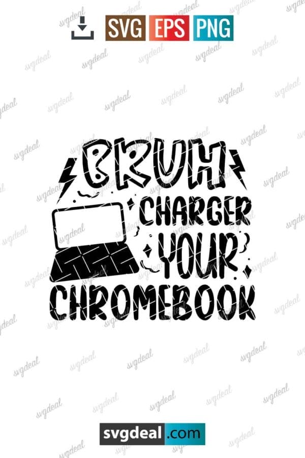 Bruh Charge Your Chromebook Svg