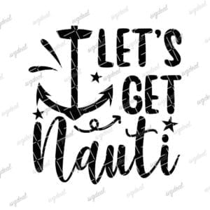 Lets Get Nauti Svg