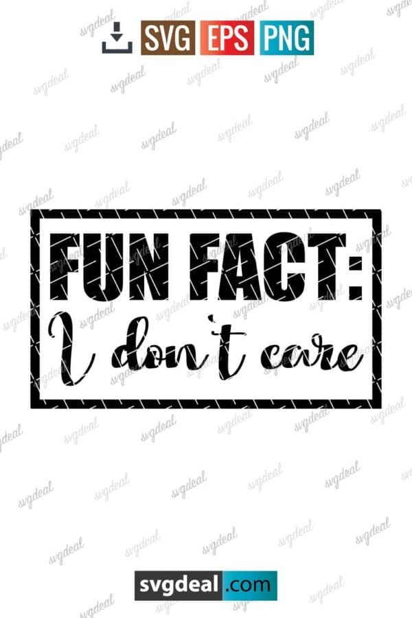 Fun Fact: I Don't Care Svg
