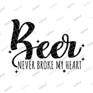 Beer Never Broke My Heart Svg
