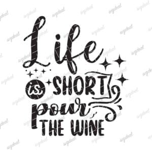 Life Is Short Pour The Wine Svg