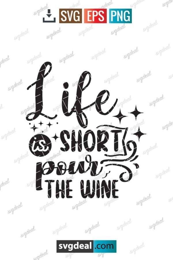 Life Is Short Pour The Wine Svg