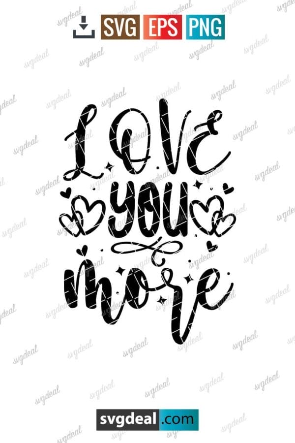 Love You More Svg
