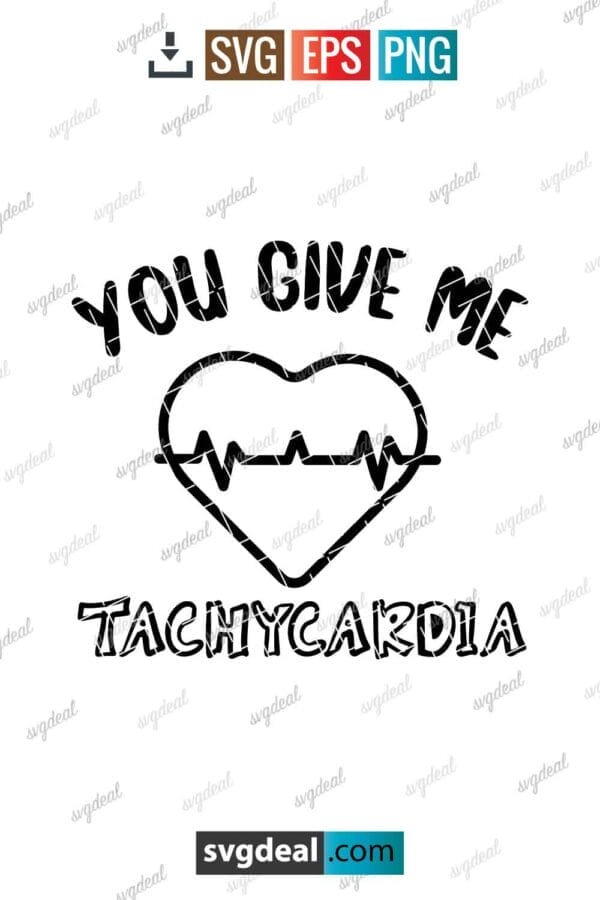 You Give Me Tachycardia Svg