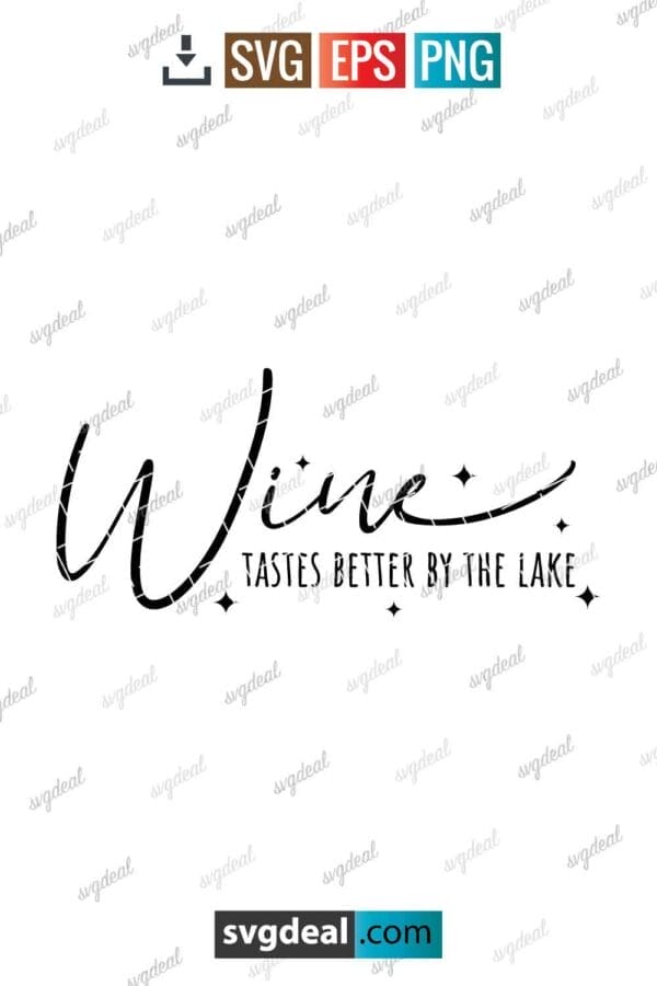 Wine Tastes Better By The Lake Svg