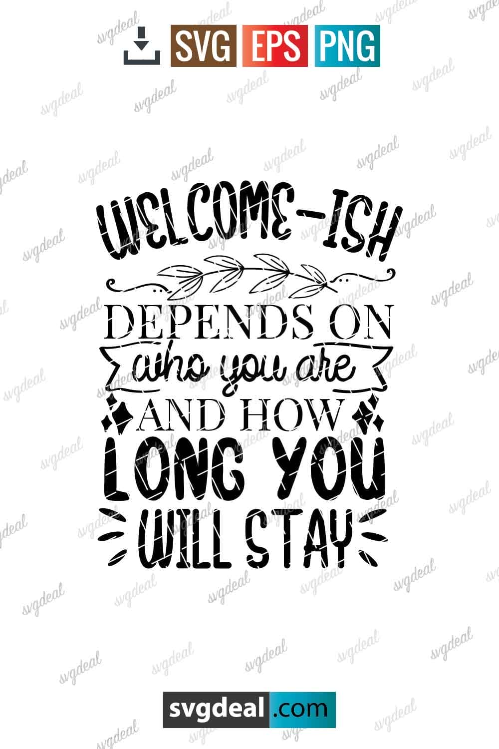 Free Welcome-ish Depends Who You Are, And How Long You Stay Svg ...