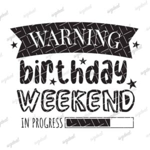 Warning Birthday Weekend In Progress Svg