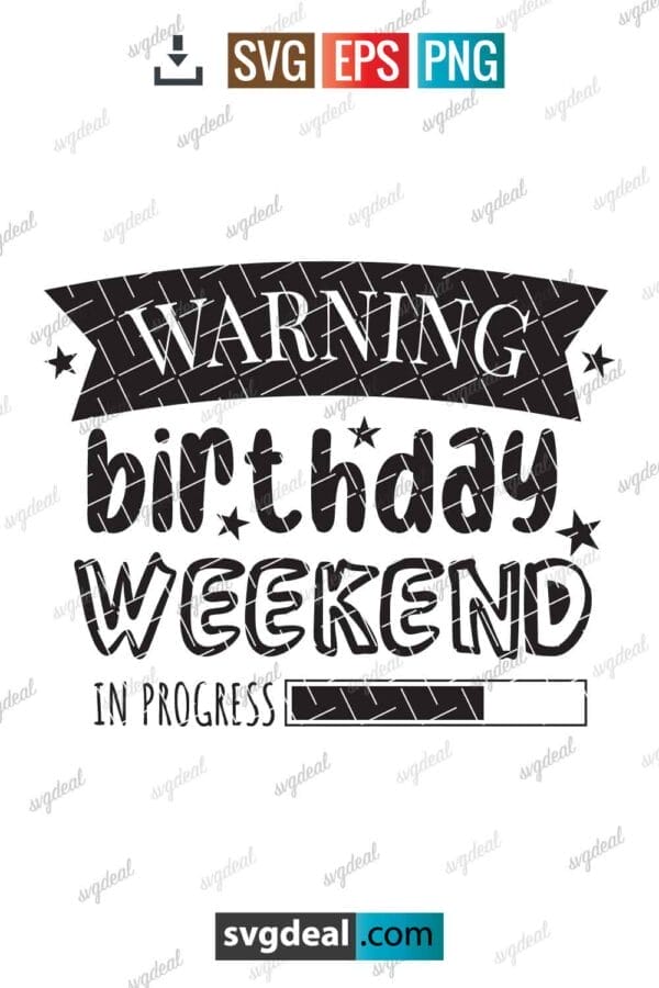 Warning Birthday Weekend In Progress Svg