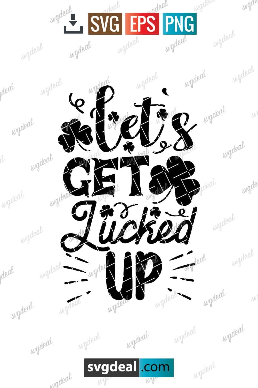 Lets Get Lucked Up Svg