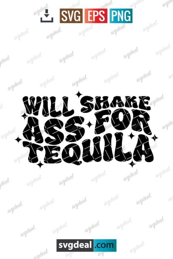 Will Shake Ass For Tequila Svg