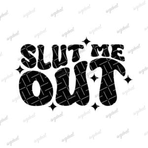 Slut Me Out Svg