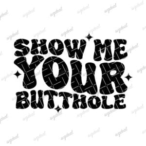 Show Me Your Butthole Svg