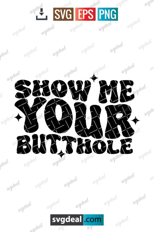 Show Me Your Butthole Svg