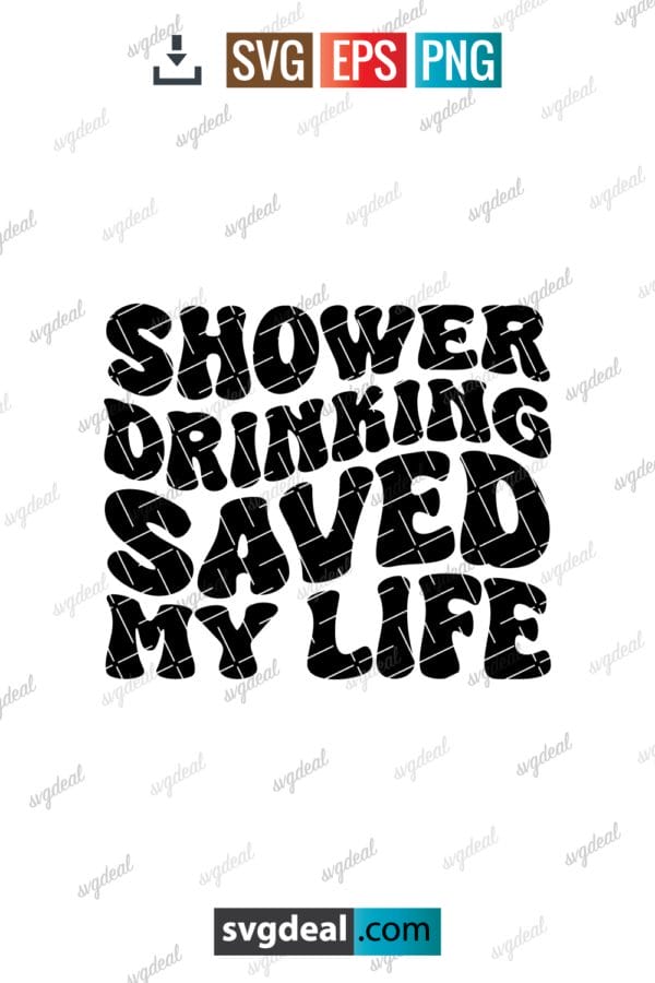 Showing Drinking Saved My Life Svg