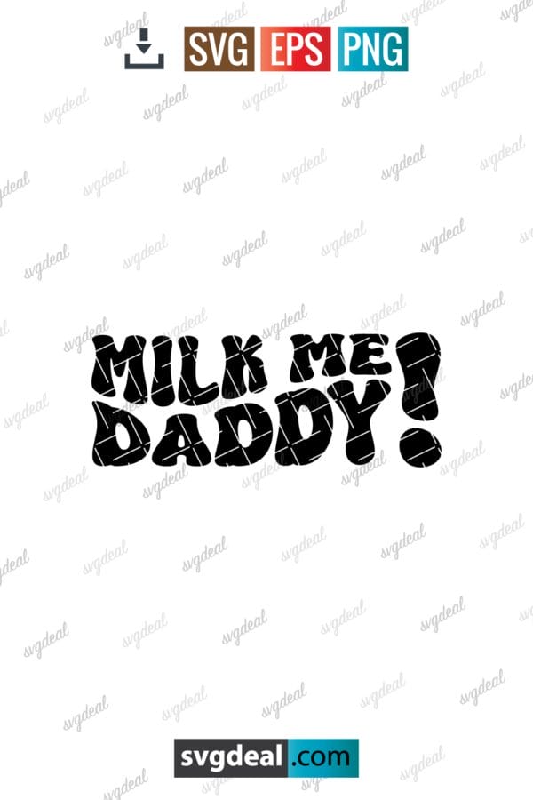 Milk Me Daddy Svg