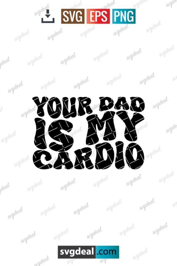 Your Dad Is My Cardio Svg