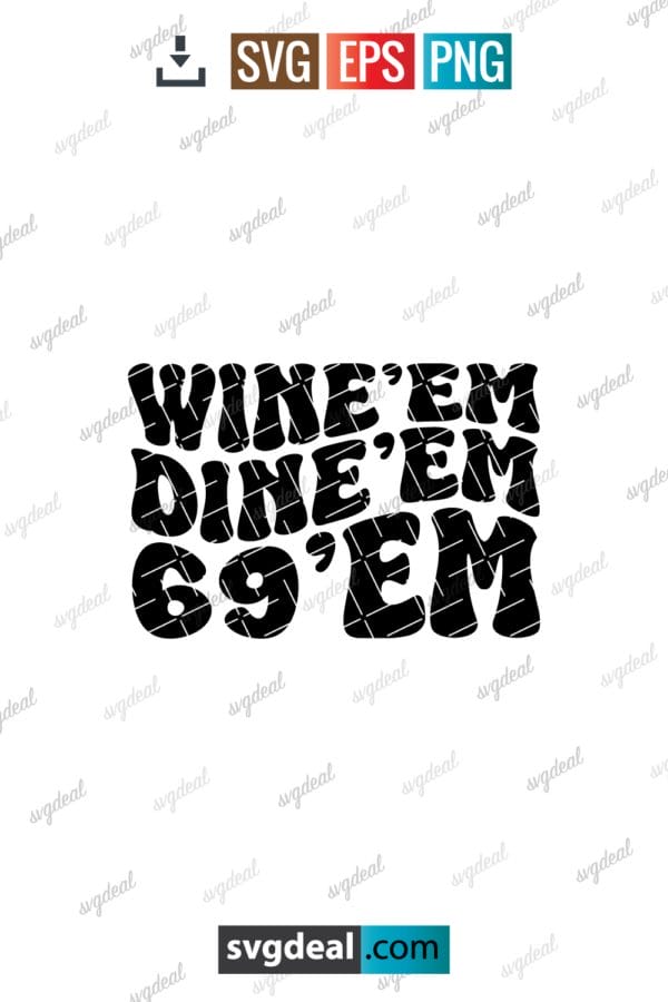 Wine'em Dine'em Six Nine'em Svg