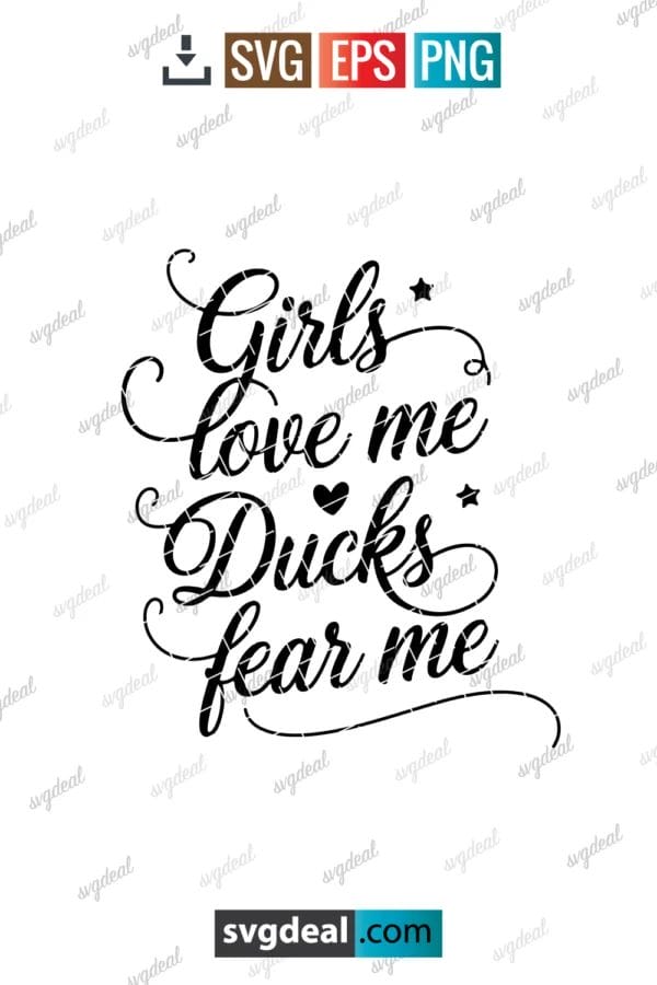 Girls Love Me Ducks Fear Me Svg