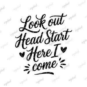 Look Out Headstart Here I Come Svg