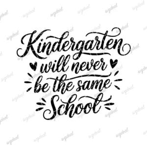 Kindergarten Will Never Be The Same School Svg