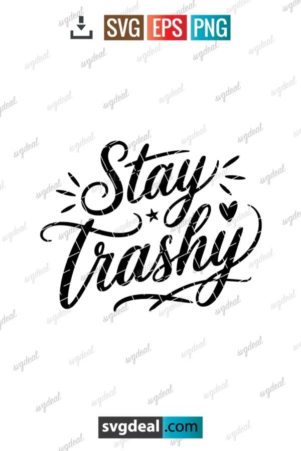 Stay Trashy Svg