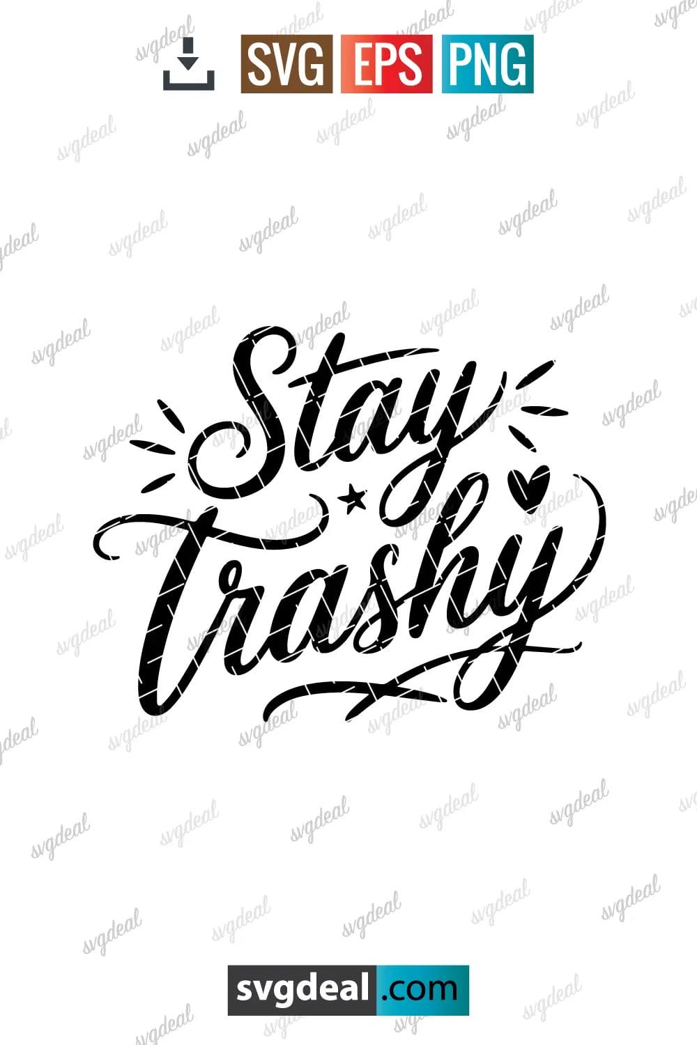 Stay Trashy Svg