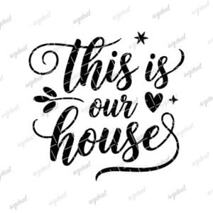 This Is Our House Svg