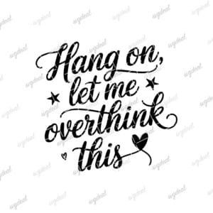 Hang On, Let Me Overthink This Svg