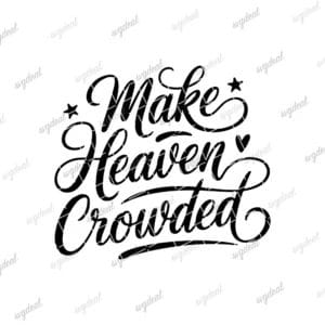 Make Heaven Crowded Svg