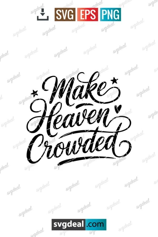 Make Heaven Crowded Svg