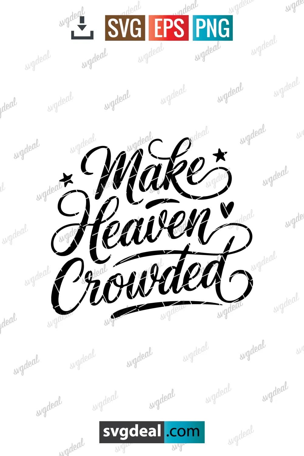 Make Heaven Crowded Svg