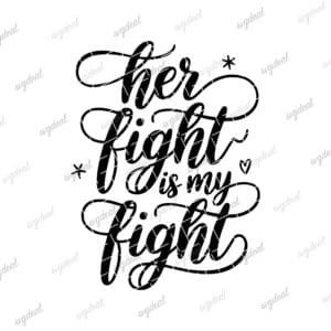 Her Fight Is My Fight Svg